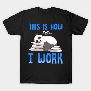 Cute & Funny This Is How I Work Lazy Panda Working T-Shirt